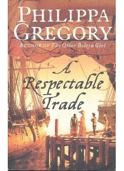 Philippa Gregory - A Respectable Trade Philippa Gregory - A Respectable Trade, null 2005 antikvár könyv