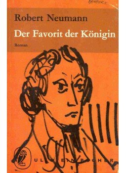 Neumann, Robert - Der Favorit der Königin Neumann, Robert - Der Favorit der Königin, null 1962 antikvár könyv