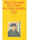 Federspiel, Jürg - Der Mann, der Glück brachte