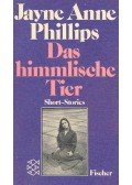 PHILLIPS, JAYNE ANNE - Das himmlische Tier