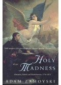 Adam Zamoyski - Holy Madness - Romantics, Patriots and Revolutionaries 1776-1871