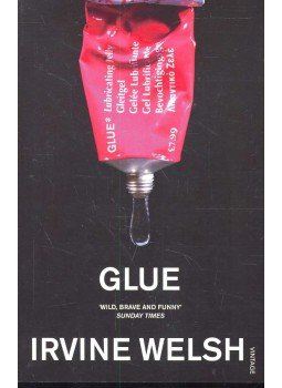 Irvine Welsh - Glue Irvine Welsh - Glue, null 2006 antikvár könyv