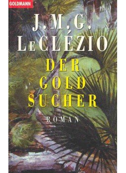 Le Clézio, Jean-Marie Gustave - Der Goldsucher Le Clézio, Jean-Marie Gustave - Der Goldsucher, null 1987 antikvár könyv