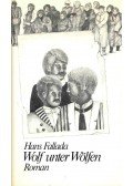 Hans Fallada - Wolf unter Wölfen