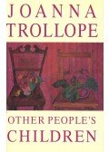 Joanna Trollope - Other People's Children
