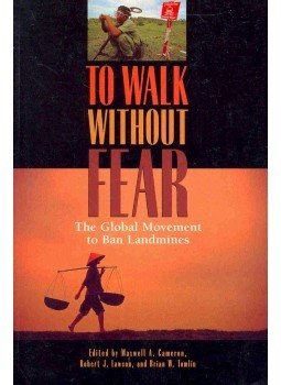 CAMERON, MAXWELL A. -LAWSON ROBER J. - TOMLIN, BRIAN W. (editor) - To Walk Without Fear - The Global Movement to Ban Landmines, null 1998 antikvár könyv