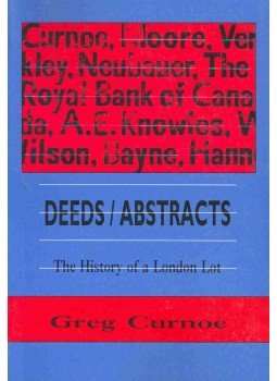 CURNOE, GREG - Deeds / Abstracts - The History of a London Lot CURNOE, GREG - Deeds / Abstracts - The History of a London Lot, null 1995 antikvár könyv