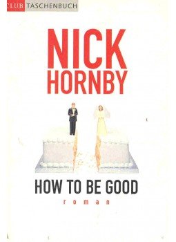 Nick Hornby - How to be Good Nick Hornby - How to be Good, null 2001 antikvár könyv