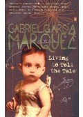 Gabriel García Márquez - Living to Tell the Tale