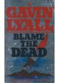 LYALL, GAVIN - Blame the Dead