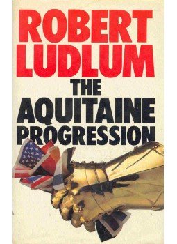 Robert Ludlum - The Aquitaine Progression Robert Ludlum - The Aquitaine Progression, null 1984 antikvár könyv