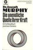 Murphy, Joseph - Die unendliche Quelle Ihrer Kraft
