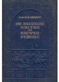 GREKOW, B.D. - Die Russische Kultur der Kiewer Periode