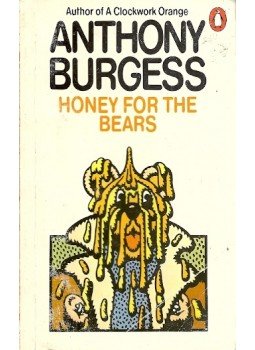 Anthony Burgess - Honey for the Bears Anthony Burgess - Honey for the Bears, null 1973 antikvár könyv