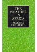 GELLHORN, MARTHA - The Weather in Africa