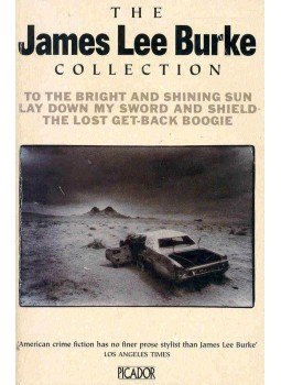 BURKE, JAMES LEE - The James Lee Burke Collection - To the bright and Shining Sun, Lad Down My Sword and Shield, The Lost Get-Back Boogie, null 1993 antikvár könyv