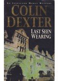 Dexter, Colin - Last Seen Wearing