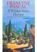 Pascal, Francine - If Wishes Were Horses