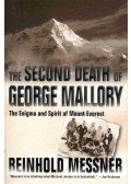 Reinhold Messner - The Second Death of George Mallory - The Enigma and Spirit of Mount Everest