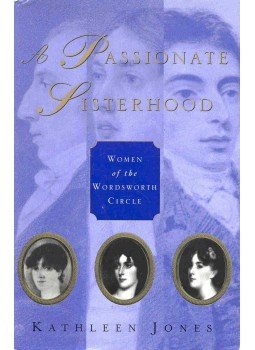 JONES, KATHLEEN - A Passionate Sisterhood - Women of the Wordsworth Circle, null 2001 antikvár könyv