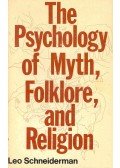 SCHNEIDERMAN, LEO - The Psychology of Myth, Folklore, and Religion