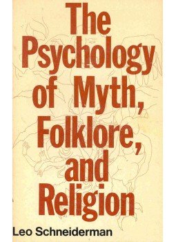 SCHNEIDERMAN, LEO - The Psychology of Myth, Folklore, and Religion, null 1981 antikvár könyv
