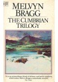 Bragg, Melvyn - The Cumbrian Trilogy