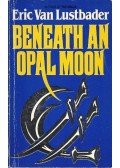 Eric Van Lustbader - Beneath an Opal Moon