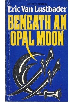 Eric Van Lustbader - Beneath an Opal Moon Eric Van Lustbader - Beneath an Opal Moon, null 1987 antikvár könyv
