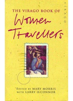 MORRIS, MARY - O'CONNOR, LARRY (editor) - The Virago Book of Women Travellers MORRIS, MARY - O'CONNOR, LARRY (editor) - The Virago Book of Women Travellers, null 1999 antikvár könyv