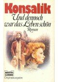 Heinz G. Konsalik - Und dennoch war das leben schön