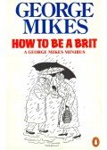 George Mikes - How To Be a Brit