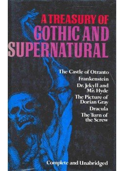  - A Treasury of Gothic and Supernatural - The Castle of Otranto; Frankenstein; Dr.Jekyll and Mr. Hyde-The Picture of Dorian Gray-Dracula-The Turn of the Screw, null 1981 antikvár könyv