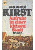 Kirst, Hans Hellmut - Aufruhr in einer kleinen Stadt
