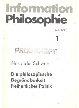  - Information Philosophie 1 - Alexander Schwan: Die philosophische Begründbarkeit freiheitlicher Politik, null 1990 antikvár könyv