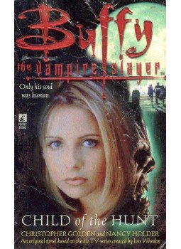GOLDEN, CHRISTOPHER - HOLDEN, NANCY - Buffy the Vampire Slayer - Child of the Hunt, null 1998 antikvár könyv