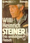 Heinrich, Willi - Steiner - Das geduldige Fleisch