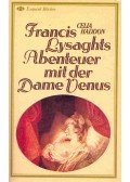 HADDON, CELIA - Francis Lysaghts Abenteuer mit der Dame Venus