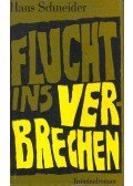 SCHNEIDER, HANS - Fucht ins Verbrechen