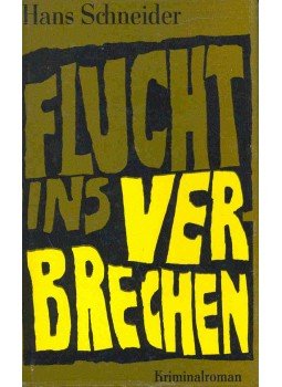 SCHNEIDER, HANS - Fucht ins Verbrechen SCHNEIDER, HANS - Fucht ins Verbrechen, null 1977 antikvár könyv
