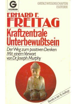 Freitag, Erhard F. - Kraftzentrale Unterbewußtsein - Der Weg zum positiven Denken, null 1985 antikvár könyv