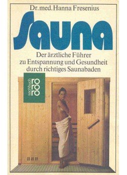 FRESENIUS, HANNA - Sauna - De ärztliche Führer zu Entspannung und Gesundheit durch richtiges Saunabaden, null 1974 antikvár könyv