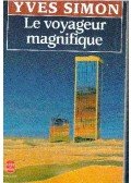 SIMON, YVES - Le voyageur magnifique