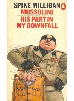 Milligan, Spike - Mussolini - His Part In My Downfall Milligan, Spike - Mussolini - His Part In My Downfall, null 1980 antikvár könyv