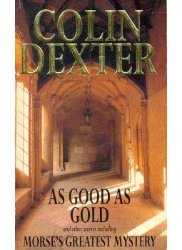 Dexter, Colin - As Good AS Gold Dexter, Colin - As Good AS Gold, null 1994 antikvár könyv