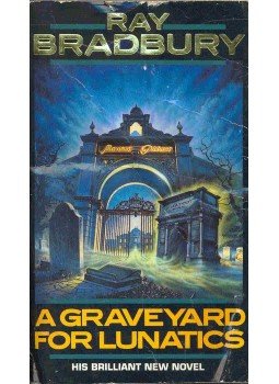 Ray Bradbury - A Graveyard for Lunatics Ray Bradbury - A Graveyard for Lunatics, null 1990 antikvár könyv