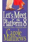Carole Matthews - Let's Meet on Platform 8