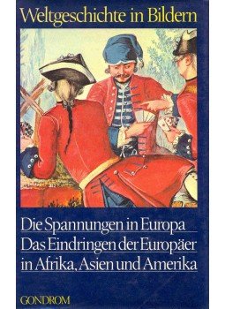  - Weltgeschichte in Bildern - Die Spannungen in Europa -Das Eindringen der Europäer in Afrika, Asien und Amerika, null 1981 antikvár könyv