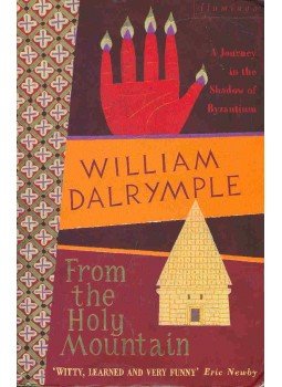 DALRYMPLE, WILLIAM - From the Holy Mountain DALRYMPLE, WILLIAM - From the Holy Mountain, null 1997 antikvár könyv