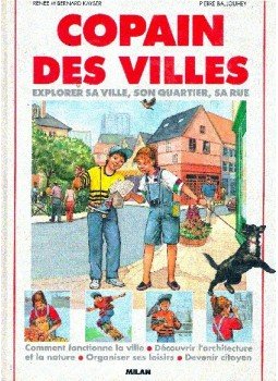 KAYSER, RENÉE ET BERNARD - Copains des villes : explorer sa ville, son quartier, sa rue KAYSER, RENÉE ET BERNARD - Copains des villes : explorer sa ville, son quartier, sa rue, null 1991 antikvár könyv